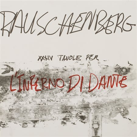 ROBERT RAUSCHENBERG (1925-2008)XXXIV tavole per l'Inferno di Dante,...