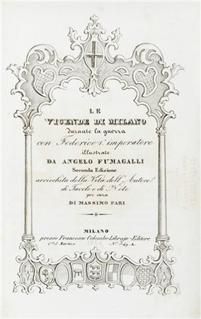 FUMAGALLI, Angelo (1728-1804) - Le vicende di Milano. Milano: Francesco Colombo