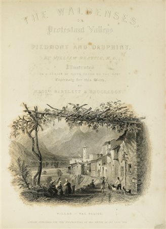 Beattie William, The waldenses or protestant valleys of Piedmont, Dauphiny, and the Ban de la Roche. London: George Virtue, 1838.