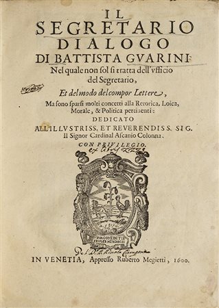 Diplomazia & politica - Guarini, Battista Il Segretario dialogo di Battista...