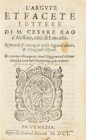 Epistole - Rao, Cesare L'argute, et facete lettere di m. Cesare Rao...