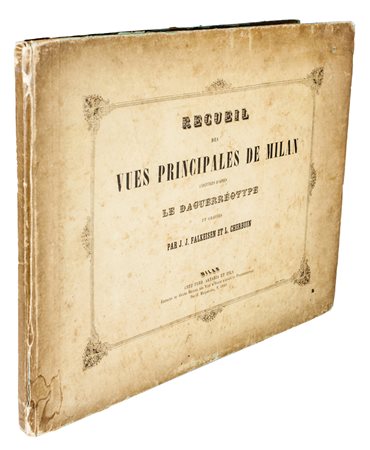 Recueil des vues principales de Milan éxecutées d'après le daguerreotype et...