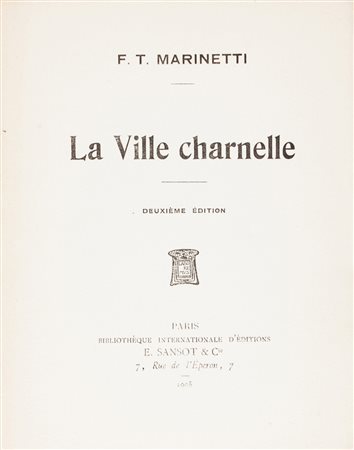 Marinetti Filippo Tommaso, La Ville Charnelle.Paris: Sansot & c.,...