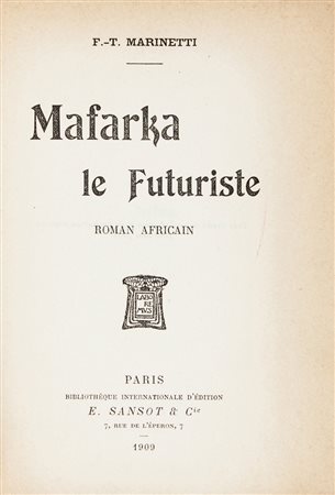 Marinetti Filippo Tommaso, Mafarka le Futuriste.Paris: Sansot, 1909.In-8&deg;...