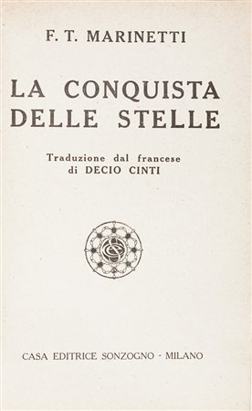 Marinetti Filippo Tommaso, La conquista delle stelle.Milano: Sonzogno,...