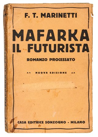 Marinetti Filippo Tommaso, Mafarka il Futurista. Romanzo processato.Milano:...