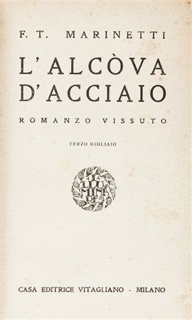 Marinetti Filippo Tommaso, L'alcòva d'acciaio.Milano: Casa Editrice...