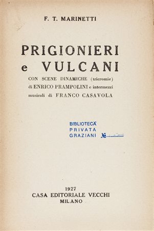 Marinetti Filippo Tommaso, Prigionieri e vulcani. Teatro futurista.Milano:...