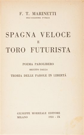 Marinetti Filippo Tommaso, Spagna veloce e toro futurista.Milano: Morreale,...