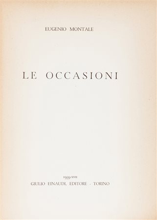 Montale Eugenio, Le occasioni.Torino: Einaudi, 1939.In-8&deg; (mm 215x155)....
