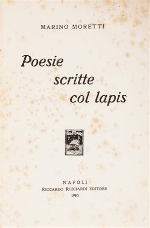 Moretti Marino, Poesie scritte col lapis.Napoli: Ricciardi, 1910.In-8&deg;...