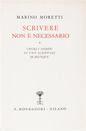 Moretti Marino, Scrivere non è necessario.Milano: Mondadori, 1938.In-8&deg;...