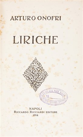 Onofri Arturo, Liriche.Napoli: Ricciardi, 1914.In-8&deg; (mm 195x130). Pagine...