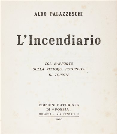 Palazzeschi Aldo, L'Incendiario. Col rapporto sulla vittoria futurista di...