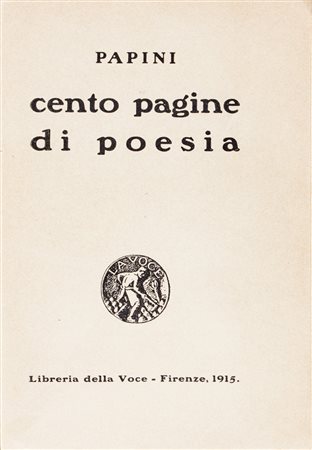 Papini Giovanni, Cento pagine di poesia.Firenze: Libreria della Voce,...