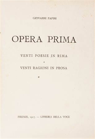 Papini Giovanni, Opera prima.Firenze: Libreria della Voce, 1917.In-8&deg;...