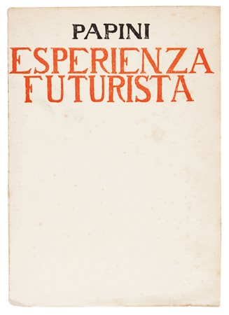 Papini Giovanni, L'esperienza futurista.Firenze: Vallecchi, 1919.In-8&deg;...