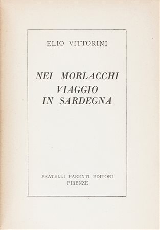 Vittorini Elio, Nei Morlacchi. Viaggio in Sardegna.Firenze: Parenti Editore,...
