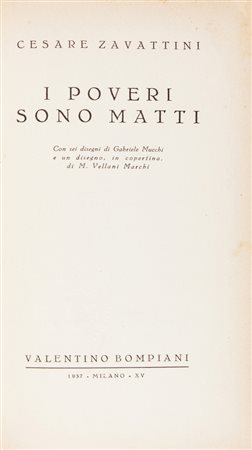 Zavattini Cesare, I poveri sono matti.Milano: Bompiani, 1937.In-8&deg; (mm...