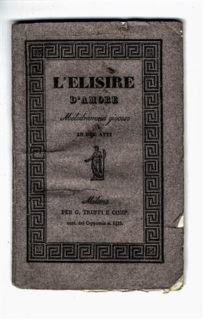 Donizetti Gaetano,&nbsp;L'elisire d'amore.Milano, Truffi 1832.In 12&deg;...