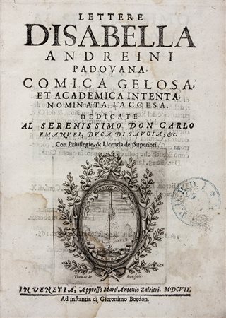 Andreini Isabella,&nbsp;Lettere.In Venetia: Appresso Marc'Antonio Zaltieri ab...