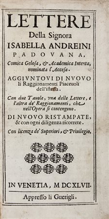 Andreini Isabella,&nbsp;Lettere [...]. Aggiuntovi di nuovo li Raggionamenti...