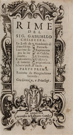 Chiabrera Gabriello,&nbsp;Rime. Le lodi de diversi eroi. Lacrime sopra la lor...