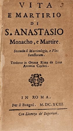 Vita e martirio di S. Anastasio Monacho, e Martire [...] tradotto in Ottava...