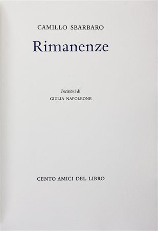 Sbarbaro Camillo,&nbsp;Rimanenze.Milano: Cento Amici del Libro, [2001] (Al...
