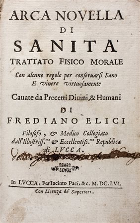 Elici Frediano,&nbsp;Arca novella di sanita' trattato fisico morale con...