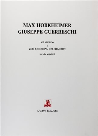 Horkheimer Max, Guerreschi Giuseppe,&nbsp;An Maidon e Zum Schicksal der...