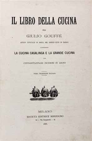 Jules Gouffé,&nbsp;Il libro della cucina : contenente la cucina casalinga e...