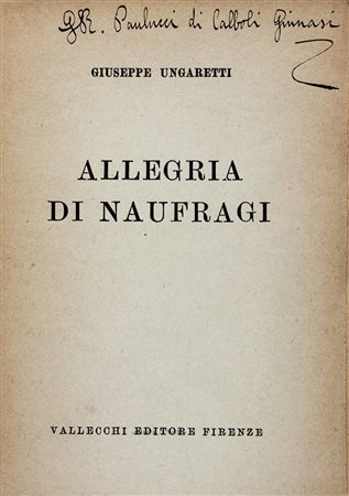 Ungaretti Giuseppe,&nbsp;Allegria di naufragi.Firenze: Vallecchi, s.d. [ma...