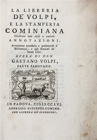 Volpi Gaetano Cristoforo,&nbsp;La Libreria de' Volpi, e la Stamperia...