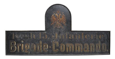 - Schild „k. u. k. 15. Infanterie Brigade-Commando“, Bozen Ende 19. Jh.;Öl...
