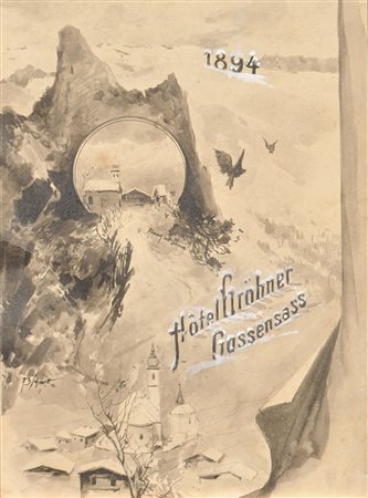 R. Schmitt Hotel Gröbner Gossensass, 1894;Tusche, Deckweiß, 24 x 17,5 cm,...