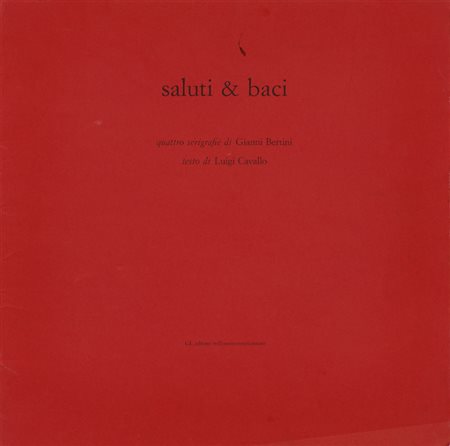 GIANNI BERTINI (1922-2010)Saluti & baci, 1988Cartella contenente 4 doppi...