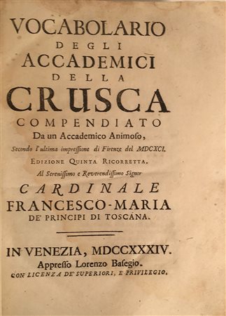 Vocabolario degli Accademici della Crusca. Venezia: L. Basegio, 1734. In 4to...