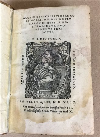 PLUTARCO - Alcuni opuscoletti de le cose morali del divino Plutarco in questa...