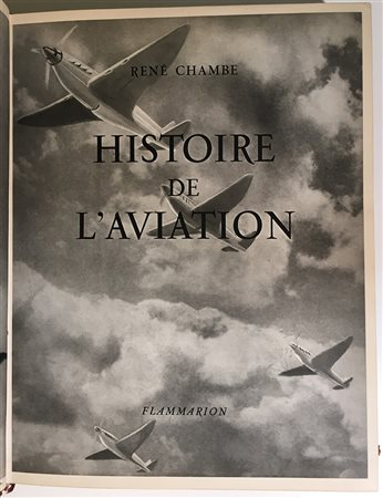 CHAMBE, René - Histoire de l'Aviation. Montrouge: Flammarion, 1949. Vol. in...