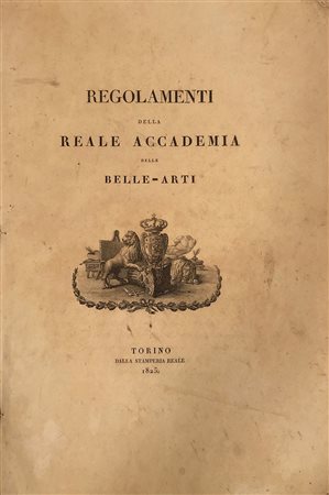 Regolamenti della Reale Accademia delle Belle Arti. Torino: Stamperia Reale,...