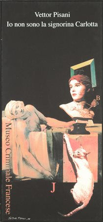 Vettor Pisani (Ischia 1934 - Roma 2011) "Museo Criminale Francese" 2005...