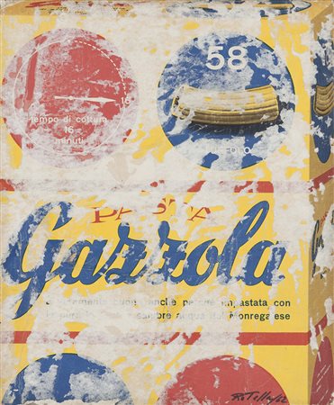 Mimmo Rotella (Catanzaro 1918 – Mailand/Milano 2006) Pasta Gazzola,...