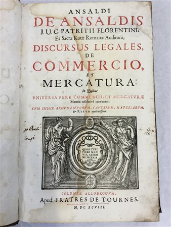 ANSALDI DE ANSALDIS. Discursus legales de commercio et mercatura. Colonia:...
