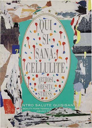 Mimmo Rotella, Catanzaro 1918 - Milano 2006, Quisisana, 1995, Décollage su...