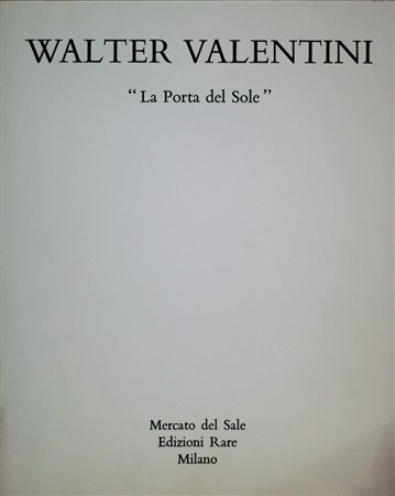 WALTER VALENTINI, La porta del sole, Acquaforte Espressamente realizzatasi...