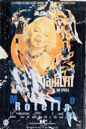 MIMMO ROTELLA (1918-2006) Marilyn splendida 2005décollage su tela cm...