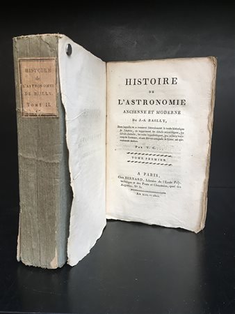 BAILLY, J.S. Histoire de l'astronomie ancienne et moderne. Parigi: Bernard,...
