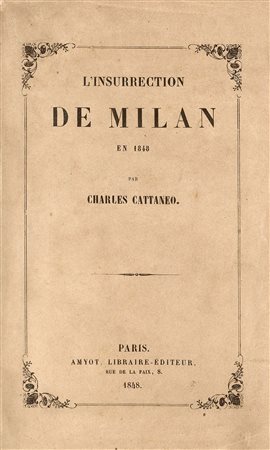 [MILANO] - CATTANEO, Carlo (1801-1869) - L'insurrection de Milan en 1848. Parig