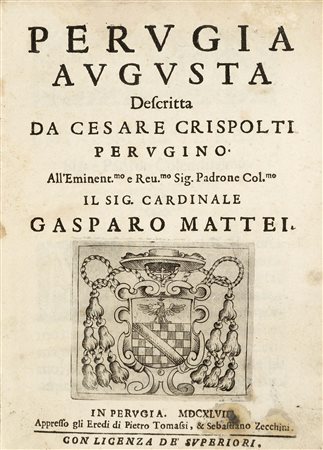 [PERUGIA] - CRISPOLTI, Cesare (1563-1608) - Perugia augusta. Perugia: Eredi di